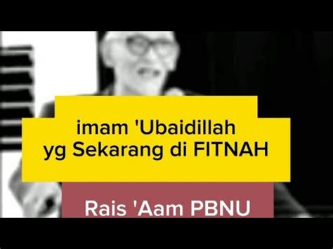 Imam Ubaidillah Di Fitnah Rais Aam Pbnu Kh Miftahul Akhyar Habaib