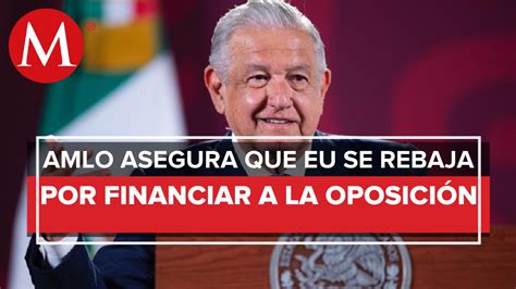 Dan Pena Ajena Amlo Vuelve A Reprochar A Eu Supuesto Financiamiento A