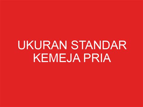 Ukuran Standar Kemeja Pria Opoto Org