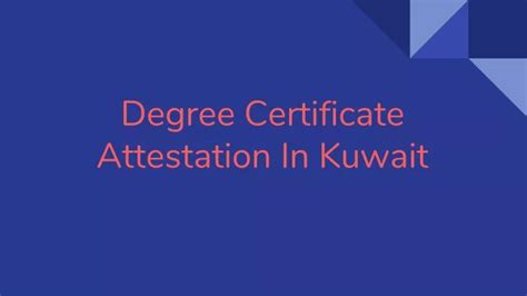 PPT Degree Certificate Attestation In Kuwait PowerPoint Presentation