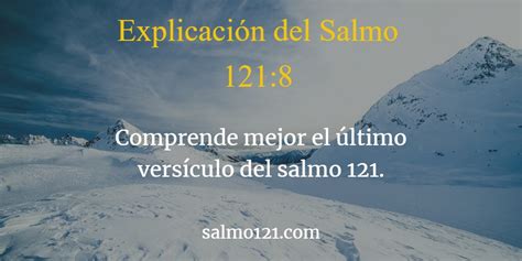 Explicación del Salmo 121 8 Jehová guardará tu salida y tu entrada