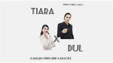 TIARA X DUL JAELANI KANGEN VIDEO LIRIK KARAOKE YouTube