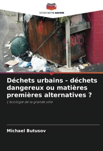 Déchets urbains déchets dangereux ou matières premières alternatives