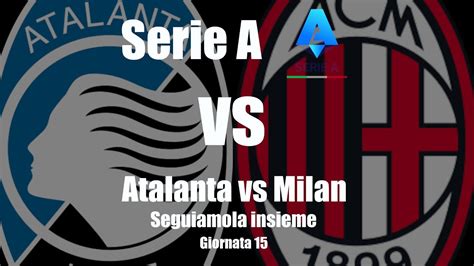 Atalanta Vs Milan Serie A Giornata Diretta Live Cronaca