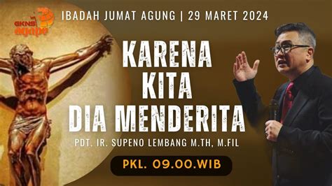 Ibadah Jumat Agung 29 Maret 20 Karena Kita Dia Menderita Pdt