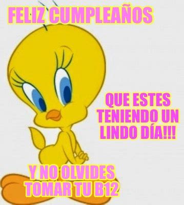 Meme Creator Funny Feliz cumpleaños Que estes teniendo un lindo día