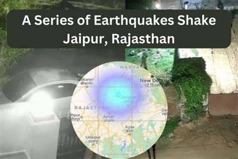 Earthquake Today Jaipur A Series Of Earthquakes Shake Jaipur Rajasthan