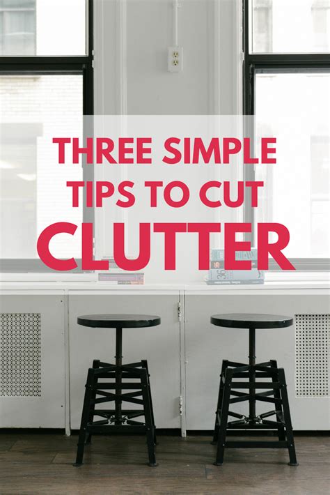 Cut the Clutter from ANY Space with Three Simple Tips