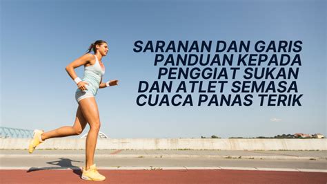 Saranan Dan Garis Panduan Kepada Penggiat Sukan Dan Atlet Semasa Cuaca