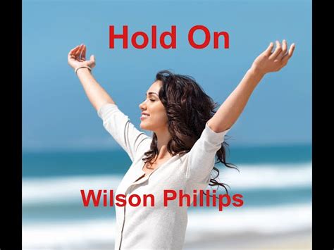 Lyrics To Hold On By Wilson Phillips Top Sellers | emergencydentistry.com