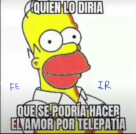 Quien Lo Diria Que Se Podria Hacer El Amor Por Telepatia Meme Subido