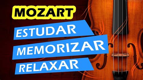 Mozart M Sica Cl Ssica Para Estudar Memorizar Trabalhar E Orar