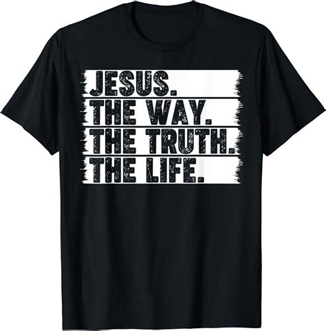 Christian Worship Jesus The Way Truth Life Bible Verse Faith T Shirt