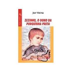 Tudo Sobre Livro Zezinho O Dono Da Porquinha Preta