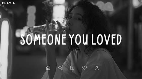 Someone You Loved🎵 Sad Songs Playlist For Broken Hearts 💔 Depressing