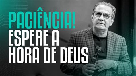 PACIÊNCIA ESPERE A HORA DE DEUS Pastor Silas Malafaia YouTube