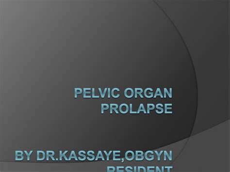 Pelvic Organ Prolapse Ppt