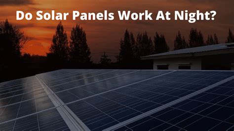 Do Solar Panels Work At Night 7 Super Points