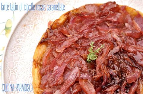 Tarte Tatin Di Cipolle Rosse Caramellate E Sfoglia Integrale Tarte