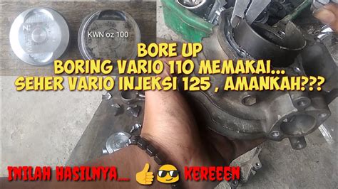 MANTAP Hasil Bore Up Oversize Boring Vario Karbu 110 Pakai Seher