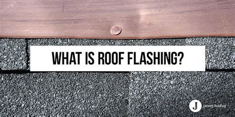 What Is Roof Flashing Janney Roofing