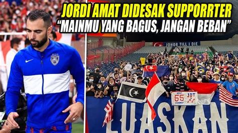 BIKIN KECEWA PUBLIK MALAYSIA Aksi Supporter JDT Tagih Janji Jordi Amat