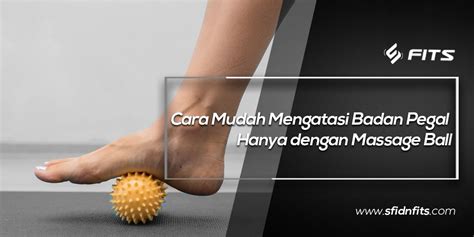 Sfidn Fits Blog Cara Mudah Mengatasi Badan Pegal Hanya Dengan