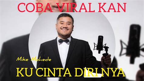 Mike Mohede Ku Cinta Diri Nya Lagu Untuk Para Pengkhianat Cinta