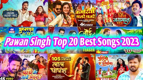 Pawan Singh Top 10 Bhojpuri Songs Of 2023 Papular Nonstop New