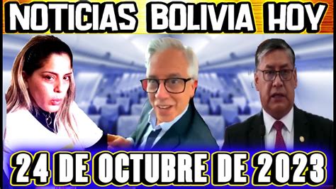 Noticias De Bolivia De Hoy Bolivia 24 De Octubre 2023 Noticias