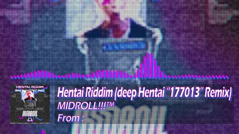 MIDROLL Hentai Riddim Deep Hentai 177013 Remix YouTube