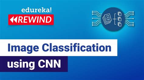 Image Classification Using Cnn Machine Learning Project Edureka