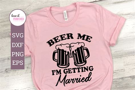 Beer Me I M Getting Married Graphic By Love It Mirrored Creative Fabrica