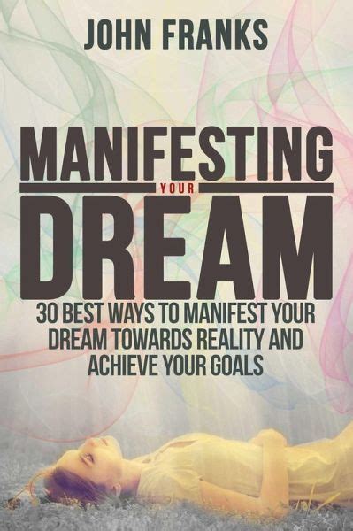 Manifesting Your Dream 30 Best Ways To Manifest Your Dream Towards