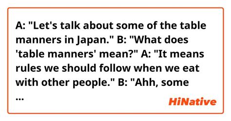 A Lets Talk About Some Of The Table Manners In Japan B What Does