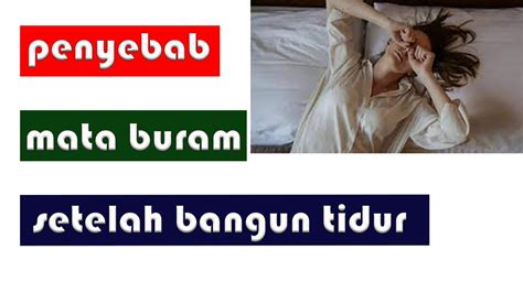 Penyebab Mata Buram Setelah Bangun Tidur Penyebab Mata Buram Saat