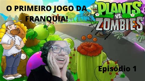 O Primeiro Jogo Da Franquia Plants Vs Zombies Epis Dio Youtube