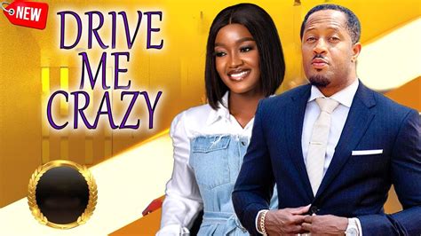 Drive Me Crazy Full Movie Luchy Donalds Mike Ezuruonye Latest Movie