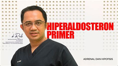 HIPERALDOSTERON PRIMER MODUL ADRENAL DAN HIPOFISIS Dr Rulli