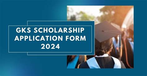 GKS Scholarship Application Form 2024 Apply Now