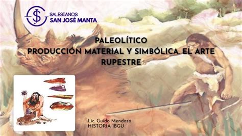 Paleolítico Producción Simbólica y Arte Rupestre 1BGU