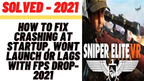 How To Fix Sniper Elite Vr Crashing At Startup Won T Launch Or Lags