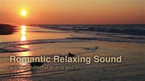 Romantic Relaxing Sound With Wonderful Piano Vol 1 Youtube