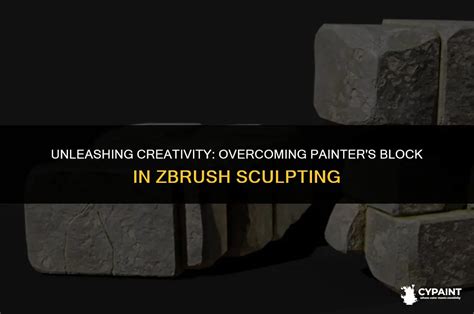 unleashing creativity overcoming painters block  zbrush sculpting