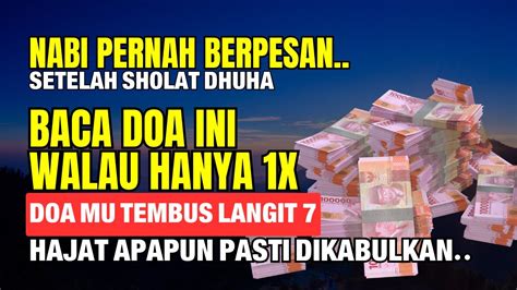 DENGARKAN SABDA NABI SIAPAPUN SETELAH SHOLAT DHUHA BACA DOA INI WALAU