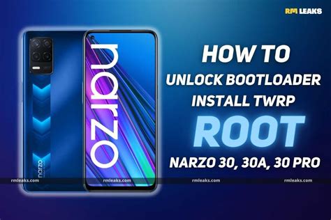 How To Unlock Bootloader Install TWRP And Root Realme Narzo 30 4G 5G