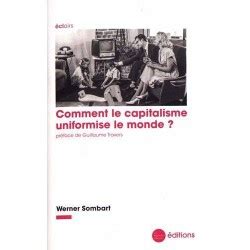 Comment Le Capitalisme Uniformise Le Monde Werner Sombart