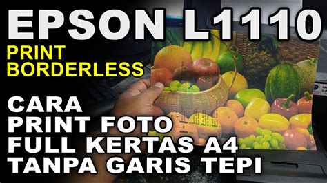 Cara Print Foto Full Kertas A4 Tanpa Tepi Pada Printer Epson L1110 Cetak A4 Full Penuh