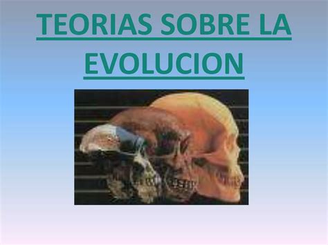 Teorias Sobre La Evolución Por Paula Gilirene Capel Y Miriam Padilla Ppt