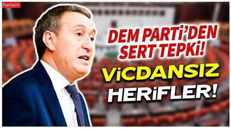 Dem Parti E Genel Ba Kan Tuncer Bak Rhan Dan Sert Tepki Vicdans Z